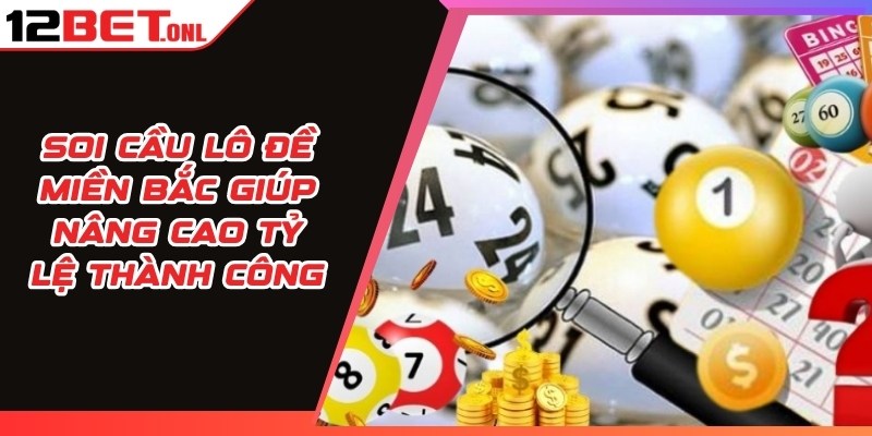 Soi Cầu Lô Đề Miền Bắc Giúp Nâng Cao Tỷ Lệ Thành Công 14 Soi Cầu Lô Đề Miền Bắc